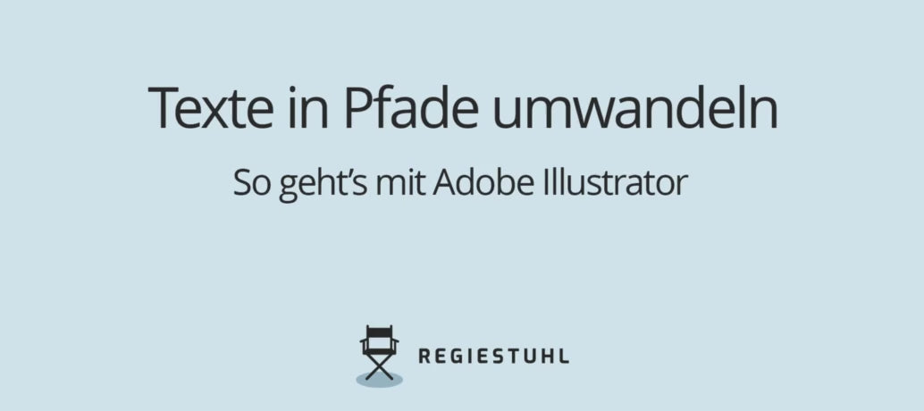 Anleitung, wie man Texte in Pfade in Adobe Illustrator umwandeln kann