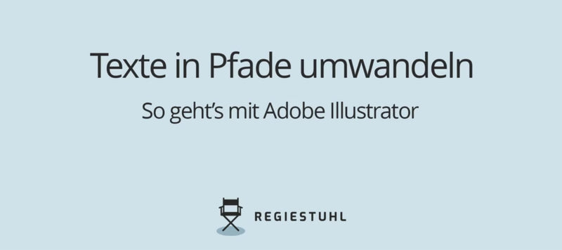 Anleitung, wie man Texte in Pfade in Adobe Illustrator umwandeln kann